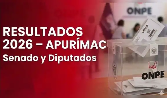 Resultados Apurímac Elecciones 2026 EN VIVO: conteo oficial ONPE para senador y diputados