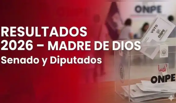 Resultados Madre de Dios Elecciones 2026 EN VIVO: conteo oficial ONPE para senador y diputados