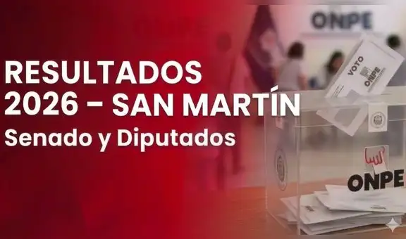 Resultados Elecciones 2026 San Martín EN VIVO: conteo de votos oficial ONPE para senador y diputados