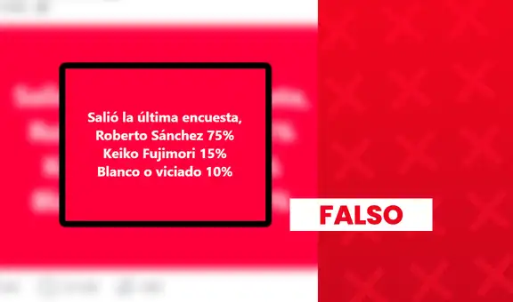 Es falso que Roberto Sánchez lidere la intención de voto para la segunda vuelta electoral con un 75%: encuesta no tiene validez legal
