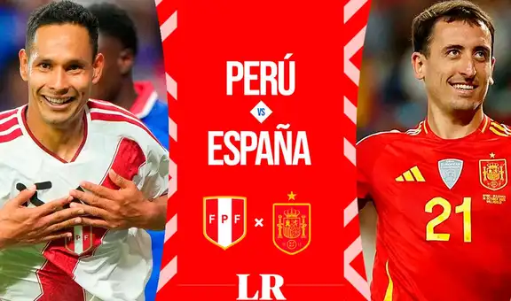 Perú vs España EN VIVO HOY: a qué hora juega, apuestas, alineaciones y dónde ver el partido amistoso