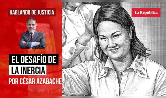 El desafío de la inercia, por César Azabache Caracciolo