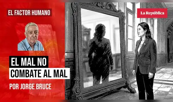 El mal no combate al mal, por Jorge Bruce