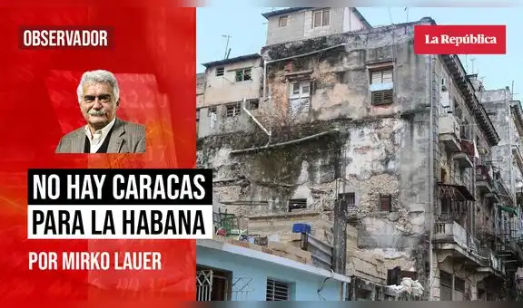 No hay Caracas para La Habana, por Mirko Lauer