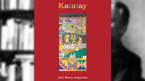 José María Arguedas: ¡Kachkaniraqmi!