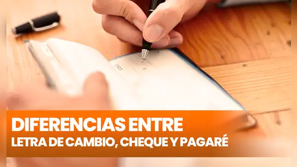 Conoce las diferencias entre letra de cambio, cheque y pagaré