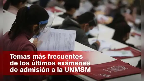 San Marcos examen de admisión: ¿cuáles son los temas más frecuentes de los últimos exámenes?
