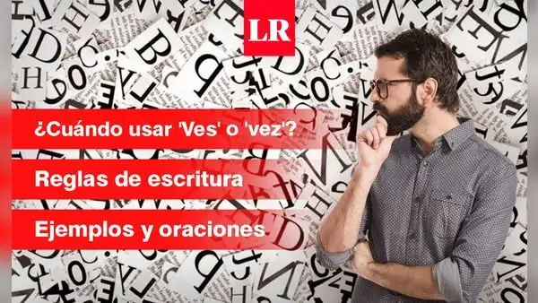 ¿‘Ves’ o ‘vez’?: forma correcta de escribirlas y diferencias