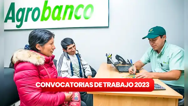 ¿Secundaria completa? Agrobanco ofrece empleos con sueldos de hasta S/4.000
