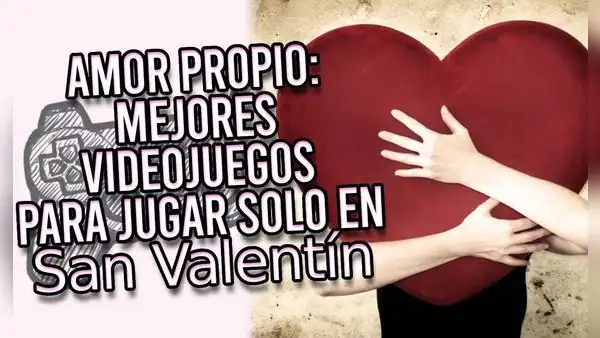 ¿Solo en San Valentín? Conoce estos videojuegos que te podrían hacer compañía en este día