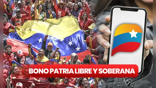 ¿De cuánto es el monto del Bono Patria Libre y Soberana y hasta cuándo es la entrega?