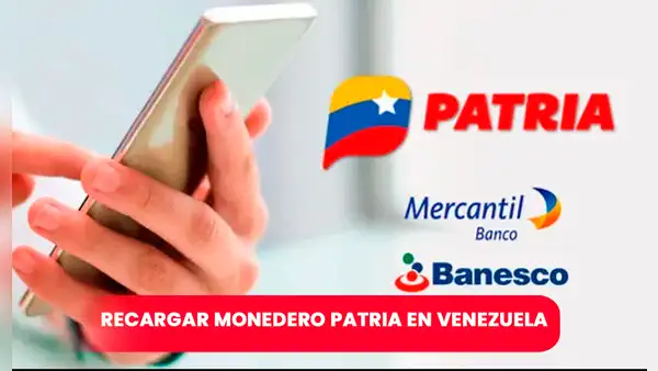 ¿Desde qué bancos puedo recargar mi Monedero Patria? Revisa cómo hacerlo fácil y rápido