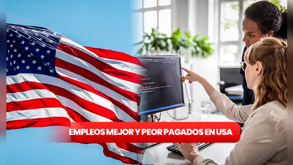Empleos en USA 2023: ¿cuáles son los trabajos mejor y peor remunerados?