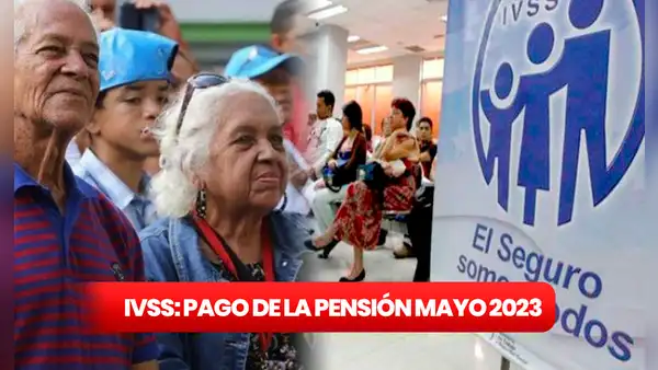 Pago IVSS de mayo 2023: HOY inicia la entrega de tu pensión en Patria