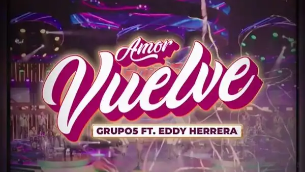 ¡Se viene! El Grupo 5 lanzará videoclip de "Amor vuelve" en colaboración con Eddy Herrera