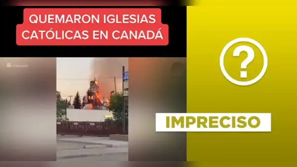 Video no expone quemas de iglesias católicas en Canadá en 2023