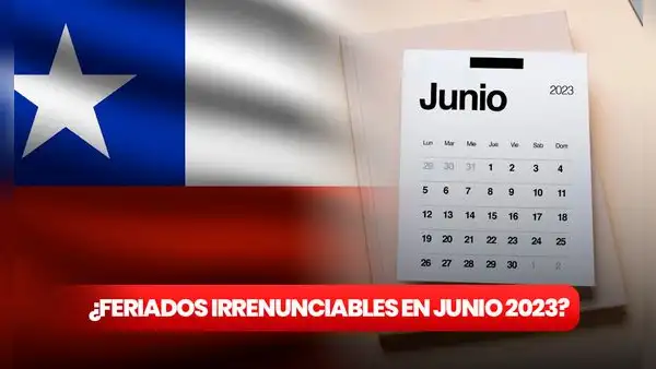 Calendario oficial 2023 Chile: ¿hay feriados irrenunciables en junio?