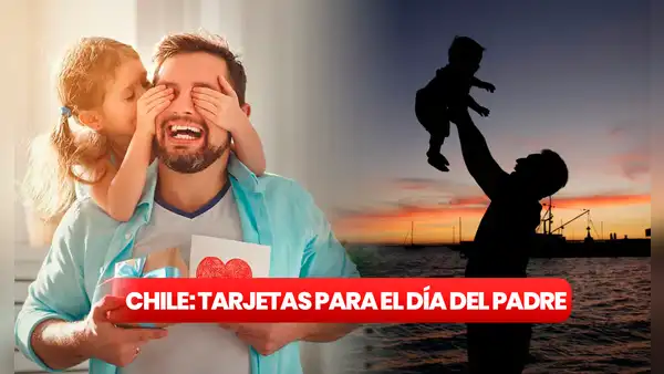 Frases por el Día del Padre: tarjetas fáciles y bonitas para celebrar al papá chileno