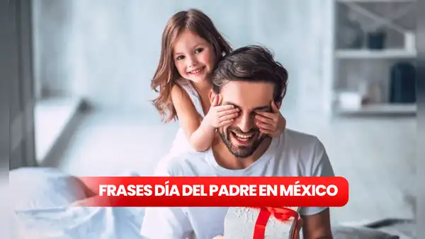 Día del Padre en México: frases hermosas y tarjetas para festejar junto a papá