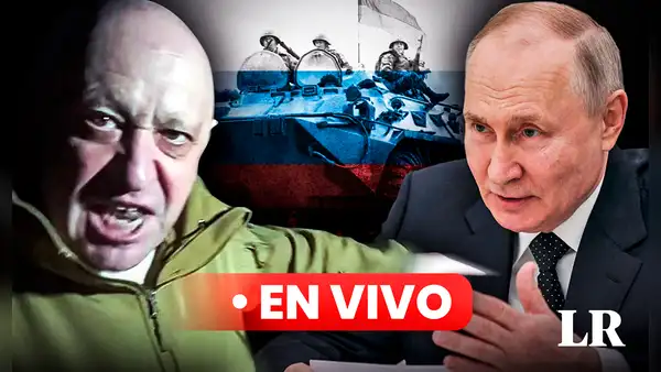 Guerra Rusia-Ucrania EN VIVO: grupo Wagner amenaza a Putin y lleva sus tropas a Moscú