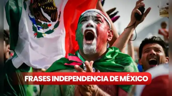 ¿Qué FRASES dedicar por el Día de la Independencia de México? 50 mensajes bonitos