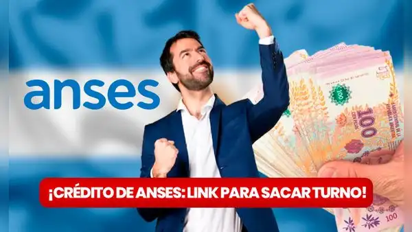 ¿Cómo sacar turno en ANSES? NUEVO LINK para solicitar crédito de $1.000.000