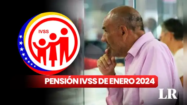 Pensión IVSS, enero 2024: revisa AQUÍ la fecha probable de pago y MONTO