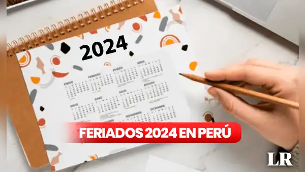 FERIADOS y días no laborables en Perú 2024: revisa las festividades del calendario cívico
