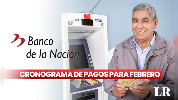 Banco de la Nación, febrero 2024: revisa AQUÍ el cronograma de pagos de sueldos y pensiones en el Estado