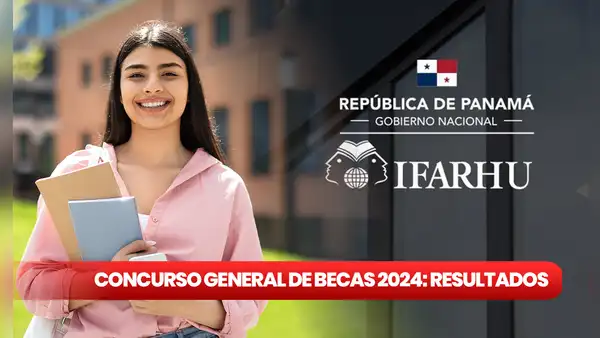 Concurso General de Becas Ifarhu 2024: LISTA DE SELECCIONADOS AQUÍ