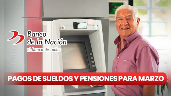 Banco de la Nación, marzo 2024: revisa el CRONOGRAMA de sueldos y pensiones en el Estado