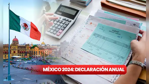 Declaración anual, México 2024: NUEVAS FECHAS para cumplir con la obligación fiscal