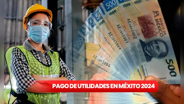 Pago de utilidades, México 2024: NUEVA FECHA para cobrar las ganancias de la empresa donde trabajas