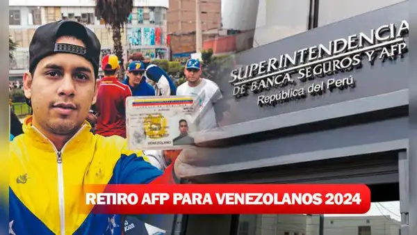 Retiro de AFP 2024: cómo los venezolanos en el Perú pueden acceder paso a paso
