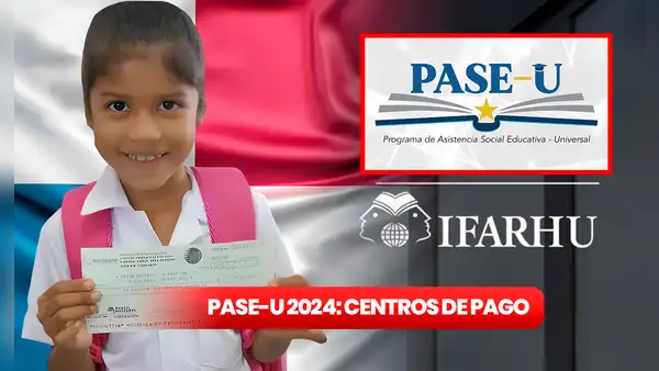 PASE-U 2024 HOY, 17 mayo: revisa el NUEVO PAGO, consulta con LINK y últimas noticias de IFARHU