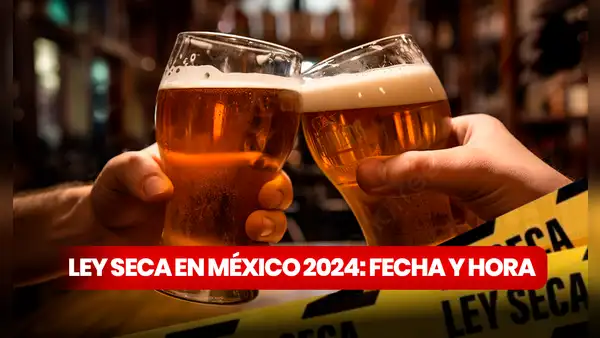 ¿Cuándo empieza la ley seca para las elecciones de México 2024? Conoce la fecha y multas AQUÍ