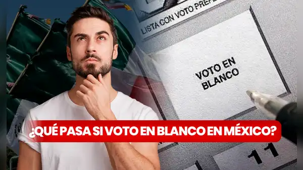¿Qué pasa si voto en blanco este 2 de junio en las Elecciones Presidenciales de México 2024? Descúbrelo AQUÍ