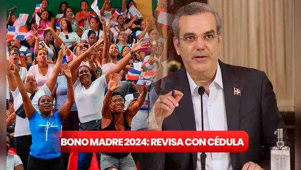 Consulta Bono Madre 2024: revisa con cédula si eres beneficiaria de los RD$1.500 que ofrece Luis Abinader