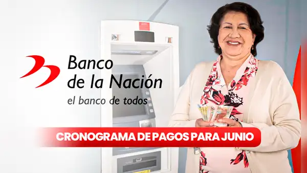 Cronograma de PAGOS, Banco de la Nación: mira AQUÍ las fechas de cobro de sueldos y pensiones para junio