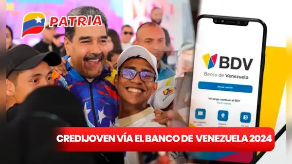 CrediJoven vía el Banco de Venezuela 2024: REQUISITOS y GUÍA FÁCIL para recibir apoyo de Nicolás Maduro
