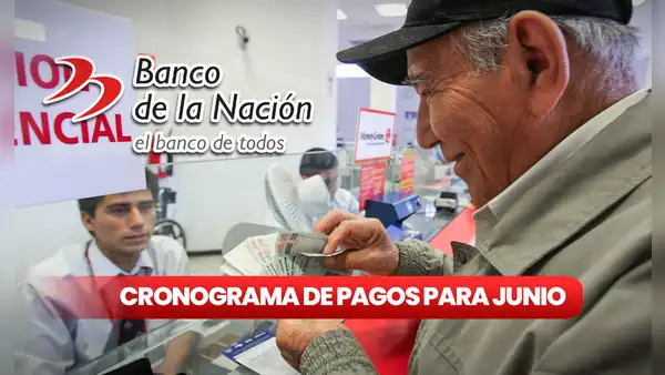 Cronograma de pagos en junio vía Banco de la Nación 2024: fechas de cobro de sueldos y pensiones
