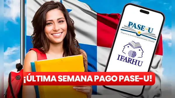 Segundo Pago PASE-U: mira el CALENDARIO de la última semana y COBRA tu cheque de Ifarhu