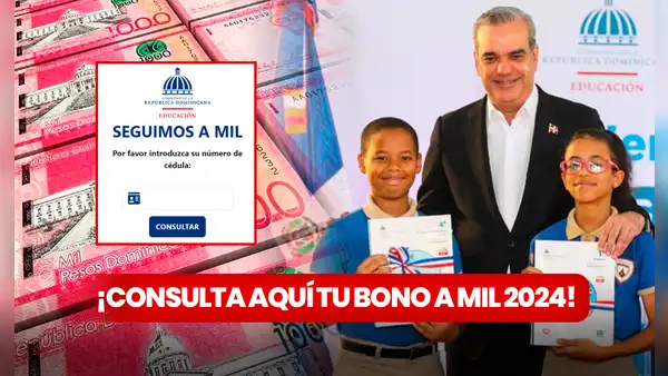 Consultar con CÉDULA Bono a Mil 2024: VERIFICA tu pago de RD$1.000 del Bono Escolar que entrega Luis Abinader