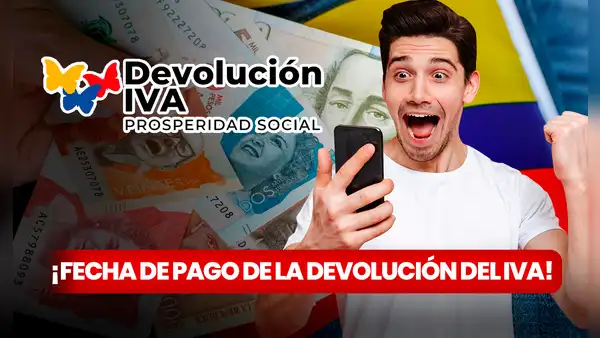 ¿Cuándo pagan la Devolución del IVA? Fecha de Prosperidad Social para cobrar los $270.000 en Colombia