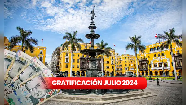 Revisa lo último que se sabe sobre la gratificación de julio 2024