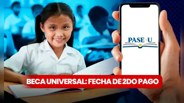 Segundo pago Beca Universal 2024: FECHA OFICIAL de depósito del PASE-U para alumnos de primaria