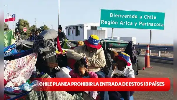 Chile propone restringir el ingreso a migrantes de 13 países: Perú, Venezuela y Colombia están en la lista