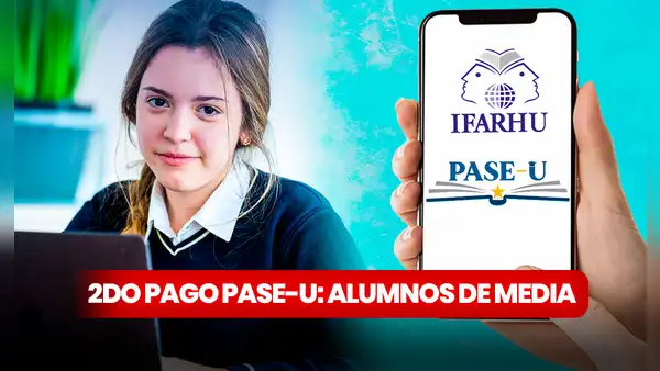 PASE-U 2024: fecha de segundo depósito de la Beca Universal para alumnos de media | CALENDARIO DE PAGO