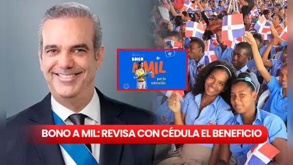 Bono a Mil 2024: descubre con tu cédula si eres beneficiario de los RD$1.000 que otorga el MINERD