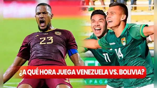 ¿A qué hora juega Venezuela vs. Bolivia por las Eliminatorias 2026? Conoce AQUÍ todos los horarios